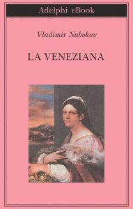 Vladimir Nabokov – La veneziana (2015)
