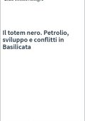 Enzo Vinicio Alliegro - Il totem nero. Petrolio, sviluppo e conflitti in Basilicata (2014) PDF