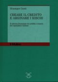Giuseppe Conti - Creare il Credito e Arginare i Rischi. Il Sistema Finanziario Tra Nobiltà e Miserie del Capitalismo Italiano (2007)