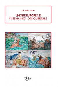 Luciano Fanti – Unione Europea e sistema neo-ordoliberale (2022)