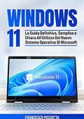 Francesco Pisciotta - Windows 11 per principianti: la guida definitiva (2022)