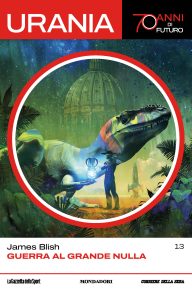 James Blish – Guerra Al Grande Nulla (Urania-70 Anni Di Futuro 13)(2022)