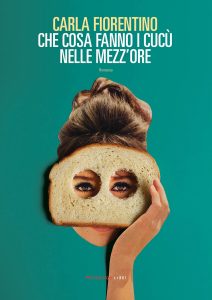 Carla Fiorentino – Che cosa fanno i cucu’ nelle mezz’ore (2018)