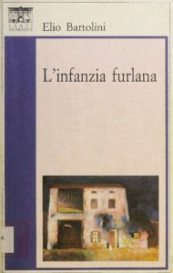 Elio Bartolini – L’infanzia furlana (1998)
