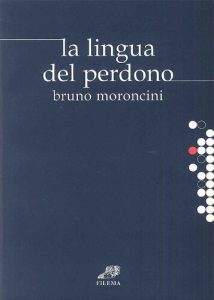 Bruno Moroncini – La lingua del perdono (2007)