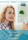 Amy Andrews - Un amore Off-Limits (2019)