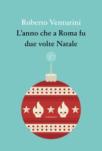 Roberto Venturini – L’anno che a Roma fu due volte Natale (2021)