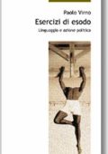 Paolo Virno - Esercizi di esodo. Linguaggio e azione politica (2002)
