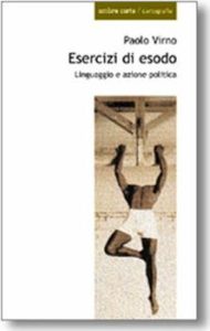 Paolo Virno – Esercizi di esodo. Linguaggio e azione politica (2002)