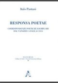 Italo Pantani - Responsa poetae. Corrispondenze poetiche esemplari dal Vannozzo a Della Casa (2013)