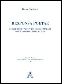 Italo Pantani – Responsa poetae. Corrispondenze poetiche esemplari dal Vannozzo a Della Casa (2013)