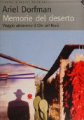 Ariel Dorfman - Memorie del deserto. Viaggio attraverso il Cile del Nord (2005)