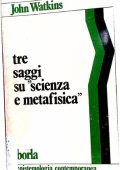 John W. N. Watkins - Tre saggi su scienza e metafisica (1983)