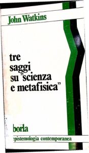 John W. N. Watkins – Tre saggi su scienza e metafisica (1983)