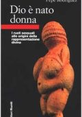 Pepe Rodríguez - Dio è nato donna. I ruoli sessuali alle origini della rappresentazione divina (2000)