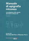Maurizio Del Freo, Massimo Perna - Manuale di epigrafia micenea. Introduzione allo studio dei testi in lineare B (2016)