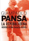 Giampaolo Pansa - La Repubblichina. Memorie di una ragazza fascista (2018)