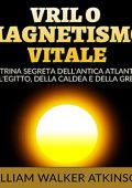 William Walker Atkinson - Vril o Magnetismo vitale (2023) (mp3 - 128 kbps)