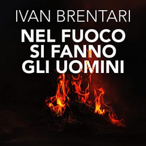 Ivan Brentari – Nel fuoco si fanno gli uomini (2023) (mp3 – 128 kbps)