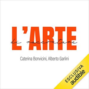 Caterina Bonvicini, Alberto Garlini – L’arte di raccontare (2023) (mp3 – 128 kbps)