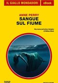 Anne Perry - Sangue sul fiume (2017)
