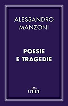 Alessandro Manzoni – Poesie e tragedie (2013) UTET
