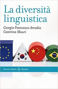 Giorgio Francesco Arcodia, Caterina Mauri  – 	La diversità linguistica (2016)