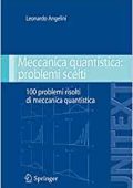 Leonardo Angelini - Meccanica quantistica: problemi scelti: 100 problemi risolti di meccanica quantistica - 1^ edizione (2008)
