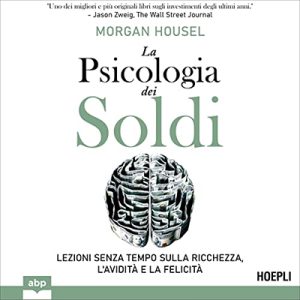 Morgan Housel – La psicologia dei soldi (2023) (mp3 – 128 kbps)