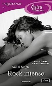 Nalini Singh – Rock intenso (I Romanzi Extra Passion) (2018)