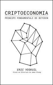 Eric Voskuil – Criptoeconomia Principi Fondamentali Di Bitcoin (2020)