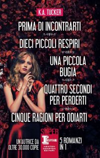K.A. Tucker – Prima di incontrarti. Serie completa (2016)