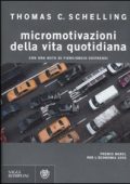 Thomas C. Schelling - Micromotivazioni della vita quotidiana. Con una nota di Piergiorgio Odifreddi (2008)