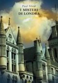 Paul Féval - I misteri di Londra (2015)