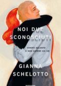 Gianna Schelotto - Noi due sconosciuti (2011)