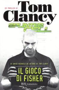 Tom Clancy, David Michaels – Splinter Cell: Il gioco di Fisher (2008)