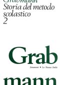 Martin Grabmann, O. P. - Storia del metodo scolastico (1980)