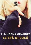 Almudena Grandes - Le età di Lulù (2023) (mp3 - 128 kbps)