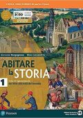 Giovanni Borgognone, Dino Carpanetto - Abitare la storia (Vol. 1). Unità di apprendimento Dal Mille alla metà del Seicento  (2020)