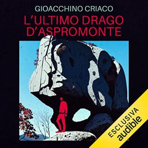 Gioacchino Criaco – L’ultimo drago d’Aspromonte (2023) (mp3 – 128 kbps)