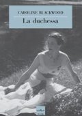 Caroline Blackwood - La duchessa (2015)