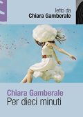Chiara Gamberale - Per dieci minuti (2016) (mp3 - 128 kbps)
