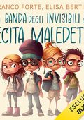 Franco Forte, Elisa Bertini - La banda degli invisibili e la recita maledetta (2023) (mp3 - 128 kbps)