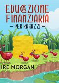Hire Morgan - Educazione Finanziaria per Ragazzi (2023) (mp3 - 128 kbps)