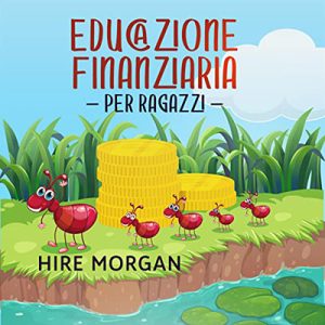 Hire Morgan – Educazione Finanziaria per Ragazzi (2023) (mp3 – 128 kbps)