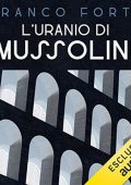 Franco Forte, Vincenzo Vizzini - L’uranio di Mussolini꞉ Un'indagine serrata nella Sicilia del Ventennio fascista (2023) (mp3 - 128 kbps)