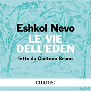 Eshkol Nevo, Raffella Scardi – Le vie dell’Eden (2023) (mp3 – 128 kbps)