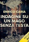 Enrico Caria - Indagine su un mago senza testa (2023) (mp3 - 128 kbps)