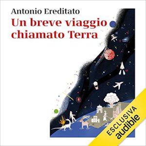 Antonio Ereditato – Un breve viaggio chiamato Terra (2023) (mp3 – 128 kbps)