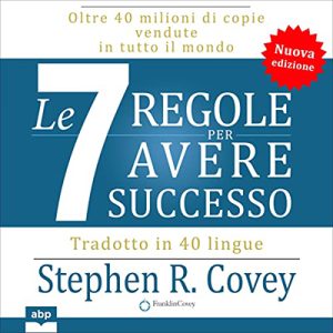 Stephen R. Covey – Le sette regole per avere successo (2023) (mp3 – 128 kbps)